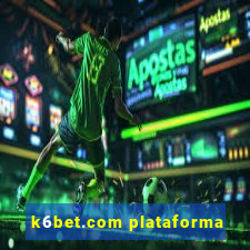 k6bet.com plataforma